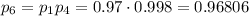 p_6=p_1p_4=0.97\cdot0.998=0.96806