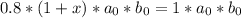 0.8*(1+x)*a_0*b_0=1*a_0*b_0