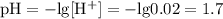 \mathrm{pH = -lg[H^{+}] = -lg0.02 = 1.7}