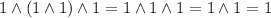 1\land (1\land 1)\land 1=1\land 1\land 1=1\land 1=1