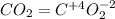 CO_{2} = C^{+4} O_2 ^{-2} &#10;&#10;