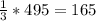 \frac{1}{3} * 495=165