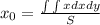 x_0= \frac{ \int\limits \int\limits{x} dxdy }{S}