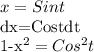 x=Sint &#10;&#10;dx=Costdt &#10;&#10;1-x^2=Cos^2t