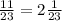 \frac{11}{23} =2 \frac{1}{23}