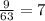 \frac{9}{63} =7