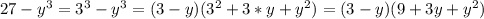 27-y^3=3^3-y^3=(3-y)(3^2+3*y+y^2)=(3-y)(9+3y+y^2)