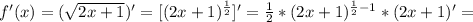 f'(x)=(\sqrt{2x+1})'=[(2x+1)^{ \frac{1}{2} }]'= \frac{1}{2}*(2x+1)^{ \frac{1}{2}-1 }*(2x+1)'=