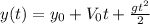 y(t)=y_0+V_0t+\frac{gt^2}{2}