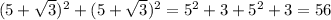 (5+ \sqrt{3}) ^{2} + (5+ \sqrt{3}) ^{2}= 5^{2} +3+ 5^{2} +3=56