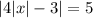 |4|x|-3|=5