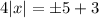 4|x|=\pm5+3