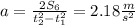 a=\frac{2S_6}{t_2^2-t_1^2}=2.18 \frac{m}{s^2}