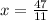 x= \frac{47}{11}