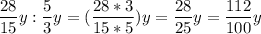 \displaystyle \frac{28}{15}y :\frac{5}{3} y =(\frac{28*3}{15*5})y = \frac{28}{25}y =\frac{112}{100}y