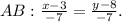 AB: \frac{x-3}{-7}= \frac{y-8}{-7} .