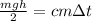 \frac{mgh}{2} =cm\Delta t