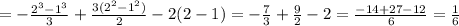 =- \frac{2^3-1^3}{3}+ \frac{3(2^2-1^2)}{2} -2(2-1)= -\frac{7}{3}+ \frac{9}{2} -2= \frac{-14+27-12}{6}= \frac{1}{6}