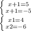 \left \{ {{x+1=5} \atop {x+1=-5}} \right. \\ \left \{ {{x1=4} \atop {x2=-6}} \right.