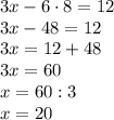 3x-6\cdot8=12\\&#10;3x-48=12\\&#10;3x=12+48\\&#10;3x=60\\&#10;x=60:3\\&#10;x=20