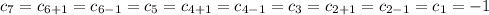 c_7=c_{6+1}=c_{6-1}=c_5=c_{4+1}=c_{4-1}=c_3=c_{2+1}=c_{2-1}=c_1=-1