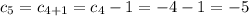 c_5=c_{4+1}=c_4-1=-4-1=-5