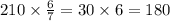 210 \times \frac{6}{7} = 30 \times 6 = 180