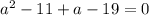 a^2-11+a-19=0