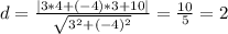 d=\frac{|3*4+(-4)*3+10|}{\sqrt{3^2+(-4)^2}}=\frac{10}{5}=2