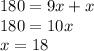 180=9x+x \\&#10;180=10x \\&#10;x=18