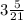 3 \frac{5}{21}