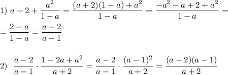 1)\displaystyle~ a+2+\frac{a^2}{1-a}=\frac{(a+2)(1-a)+a^2}{1-a}=\frac{-a^2-a+2+a^2}{1-a}=\\ \\ =\frac{2-a}{1-a}=\frac{a-2}{a-1}\\ \\ \\ 2)~~\frac{a-2}{a-1}\cdot \frac{1-2a+a^2}{a+2}=\frac{a-2}{a-1}\cdot \frac{(a-1)^2}{a+2}=\frac{(a-2)(a-1)}{a+2}