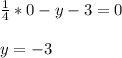 \frac{1}{4}*0-y-3=0 \\ \\ y=-3