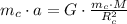 m_c\cdot a=G\cdot \frac{m_c\cdot M}{R^2_c}