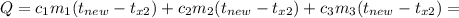 Q=c_1m_1(t_{new}-t_{x2})+c_2m_2(t_{new}-t_{x2})+c_3m_3(t_{new}-t_{x2})=