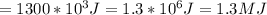 =1300*10^3J=1.3*10^6J=1.3MJ