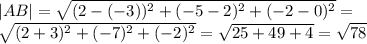 |AB|=\sqrt{(2-(-3))^2+(-5-2)^2+(-2-0)^2}=\\\sqrt{(2+3)^2+(-7)^2+(-2)^2}=\sqrt{25+49+4}=\sqrt{78}