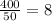 \frac{400}{50} = 8