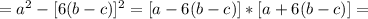 =a^2-[6(b-c)]^2=[a-6(b-c)]*[a+6(b-c)]=