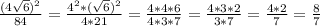 \frac{(4\sqrt{6})^2}{84}= \frac{4^2*(\sqrt{6})^2}{4*21}=\frac{4*4*6}{4*3*7}=\frac{4*3*2}{3*7}=\frac{4*2}{7}=\frac{8}{7}