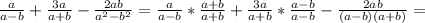 \frac{a}{a-b}+\frac{3a}{a+b}-\frac{2ab}{a^{2}-b^{2}}=&#10;\frac{a}{a-b}*\frac{a+b}{a+b}+\frac{3a}{a+b}*\frac{a-b}{a-b}-\frac{2ab}{(a-b)(a+b)}=