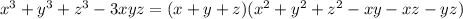 x^3+y^3+z^3-3xyz=(x+y+z)(x^2+y^2+z^2-xy-xz-yz)