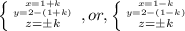 \left \{ {{x=1+k} \atop {y=2-(1+k)}} \atop {z=\pm k } \right.,or, \left \{ {{x=1-k} \atop {y=2-(1-k)}} \atop {z=\pm k } \right.