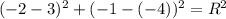 (-2-3)^2+(-1-(-4))^2=R^2