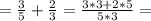 =\frac{3}{5}+\frac{2}{3}=\frac{3*3+2*5}{5*3}=