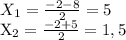 X_1= \frac{-2-8}{2} =5&#10;&#10;X_2= \frac{-2+5}{2} =1,5