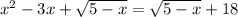 x^2-3x+\sqrt{5-x}=\sqrt{5-x}+18