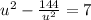 u^2 - \frac{144}{u^2} = 7