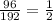 \frac{96}{192}= \frac{1}{2}