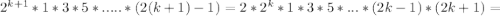 2^{k+1}*1*3*5*.....*(2(k+1)-1)=2*2^k*1*3*5*...*(2k-1)*(2k+1)=